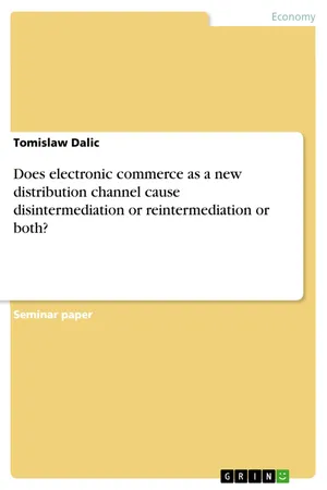 Does electronic commerce as a new distribution channel cause disintermediation or reintermediation or both?