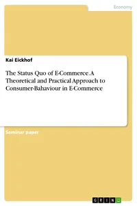 The Status Quo of E-Commerce. A Theoretical and Practical Approach to Consumer-Bahaviour in E-Commerce_cover