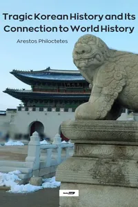 Tragic Korean History and Its Connections to World History