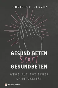 Gesund beten statt gesundbeten