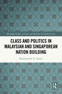 Class and Politics in Malaysian and Singaporean Nation Building_cover