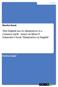 That English has no diminutives is a common myth - based on Klaus P. Schneider's book "Diminutives in English"_cover