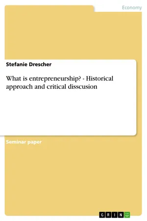 What is entrepreneurship? - Historical approach and critical disscusion