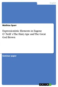 Expressionistic Elements in Eugene O`Neill`s The Hairy Ape and The Great God Brown_cover