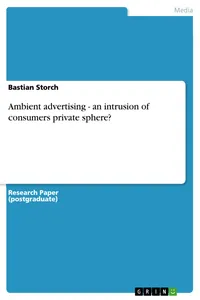 Ambient advertising - an intrusion of consumers private sphere?_cover