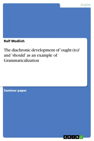 The diachronic development of 'ought (to)' and 'should' as an example of Grammaticalization