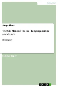 The Old Man and the Sea - Language, nature and dreams_cover