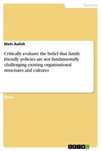 Critically evaluate the belief that family friendly policies are not fundamentally challenging existing organisational structures and cultures_cover