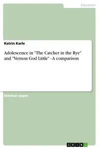 Adolescence in "The Catcher in the Rye" and "Vernon God Little" - A comparison_cover