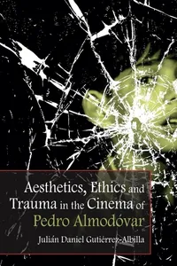 Aesthetics, Ethics and Trauma in the Cinema of Pedro Almodóvar_cover