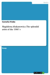 Magdalena Abakanowicz. The splendid artist of the 1960`s_cover