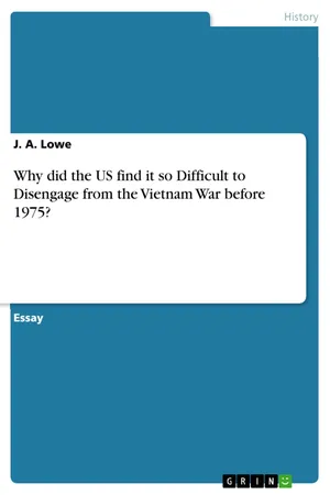 Why did the US find it so Difficult to Disengage from the Vietnam War before 1975?