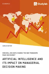 How will Big Data change the way managers make decisions? Artificial intelligence and its impact on managerial decision making_cover