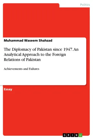 The Diplomacy of Pakistan since 1947. An Analytical Approach to the Foreign Relations of Pakistan