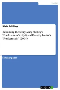 Reframing the Story. Mary Shelley's "Frankenstein and Dorothy Louise's "Frankenstein_cover