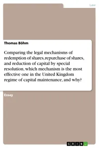 Comparing the legal mechanisms of redemption of shares, repurchase of shares, and reduction of capital by special resolution, which mechanism is the most effective one in the United Kingdom regime of capital maintenance, and why?_cover