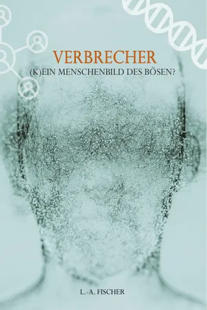 Verbrecher. (K)Ein Menschenbild des Bösen?