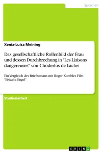 Das gesellschaftliche Rollenbild der Frau und dessen Durchbrechung in "Les Liaisons dangereuses" von Choderlos de Laclos_cover