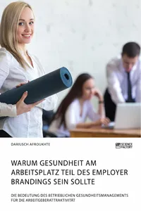 Warum Gesundheit am Arbeitsplatz Teil des Employer Brandings sein sollte. Die Bedeutung des betrieblichen Gesundheitsmanagements für die Arbeitgeberattraktivität_cover