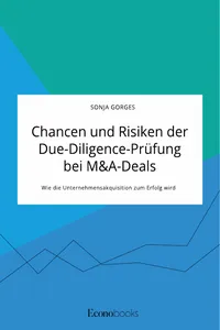 Chancen und Risiken der Due-Diligence-Prüfung bei M&A-Deals. Wie die Unternehmensakquisition zum Erfolg wird_cover