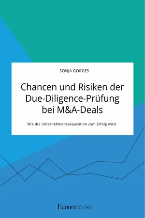 Chancen und Risiken der Due-Diligence-Prüfung bei M&A-Deals. Wie die Unternehmensakquisition zum Erfolg wird