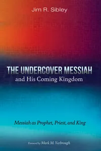 The Undercover Messiah and His Coming Kingdom_cover