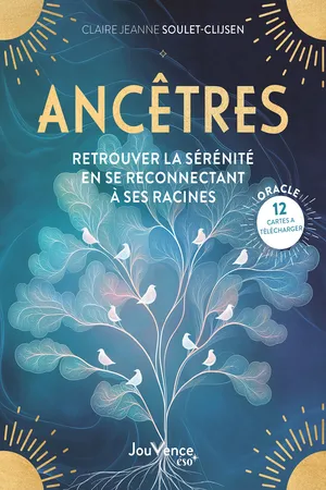 Ancêtres : Retrouver la sérénité en se reconnectant à ses racines