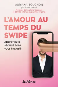 L'Amour au temps du swipe : Apprenez à séduire sans vous travestir_cover