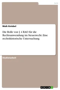Die Rolle von § 4 RAO für die Rechtsanwendung im Steuerrecht. Eine rechtshistorische Untersuchung_cover