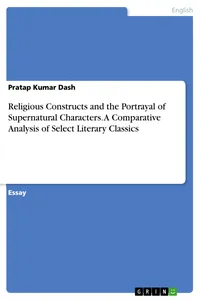 Religious Constructs and the Portrayal of Supernatural Characters. A Comparative Analysis of Select Literary Classics_cover