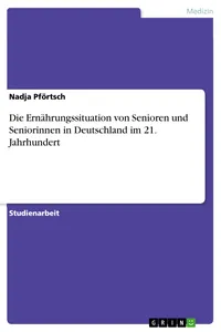 Die Ernährungssituation von Senioren und Seniorinnen in Deutschland im 21. Jahrhundert_cover