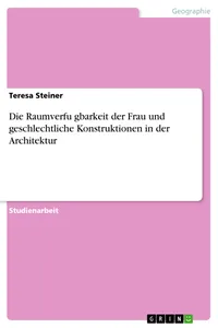 Die Raumverfügbarkeit der Frau und geschlechtliche Konstruktionen in der Architektur_cover