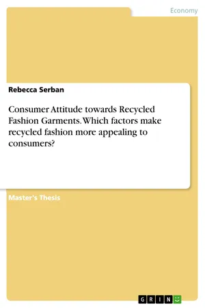 Consumer Attitude towards Recycled Fashion Garments. Which factors make recycled fashion more appealing to consumers?