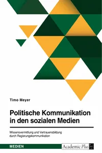 Politische Kommunikation in den sozialen Medien. Wissensvermittlung und Vertrauensbildung durch Regierungskommunikation_cover