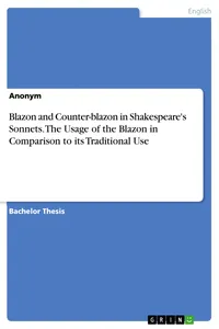 Blazon and Counter-blazon in Shakespeare's Sonnets. The Usage of the Blazon in Comparison to its Traditional Use_cover