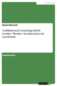 Gefühlsmensch, Sonderling, Rebell. Goethes "Werther" als Außenseiter der Gesellschaft_cover