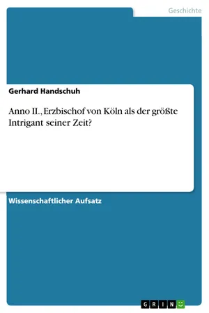 Anno II., Erzbischof von Köln als der größte Intrigant seiner Zeit?