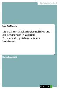 Die Big 5 Persönlichkeitseigenschaften und der Berufserfolg. In welchem Zusammenhang stehen sie in der Hotellerie?_cover