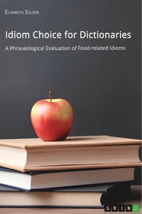 Idiom Choice for Dictionaries. A Phraseological Evaluation of Food-related Idioms_cover