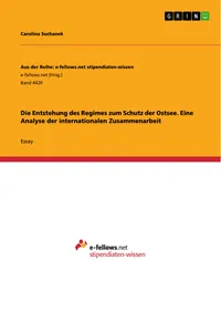 Die Entstehung des Regimes zum Schutz der Ostsee. Eine Analyse der internationalen Zusammenarbeit_cover