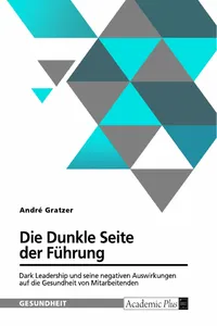 Die Dunkle Seite der Führung. Dark Leadership und seine negativen Auswirkungen auf die Gesundheit von Mitarbeitenden_cover