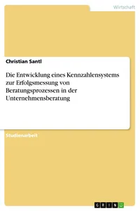 Die Entwicklung eines Kennzahlensystems zur Erfolgsmessung von Beratungsprozessen in der Unternehmensberatung_cover