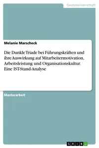 Die Dunkle Triade bei Führungskräften und ihre Auswirkung auf Mitarbeitermotivation, Arbeitsleistung und Organisationskultur. Eine IST-Stand-Analyse_cover