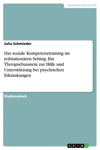 Das soziale Kompetenztraining im teilstationären Setting. Ein Therapiebaustein zur Hilfe und Unterstützung bei psychischen Erkrankungen_cover