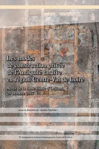 Les modes de construction privée de l’Antiquité tardive en région Centre-Val de Loire_cover