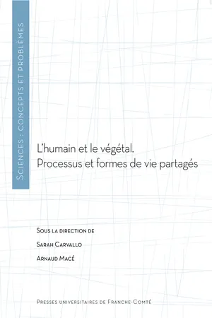 L’humain et le végétal. Processus et formes de vie partagés