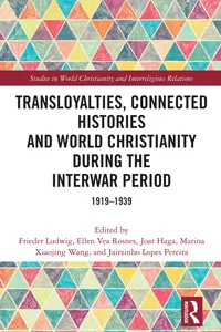 Transloyalties, Connected Histories and World Christianity during the Interwar Period_cover