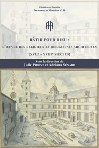 Bâtir pour Dieu : l'œuvre des religieuses et religieux architectes_cover