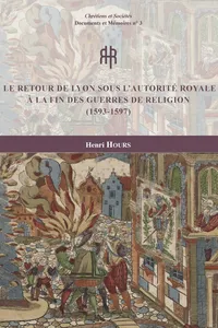 Le retour de Lyon sous l’autorité royale à la fin des guerres de Religion_cover