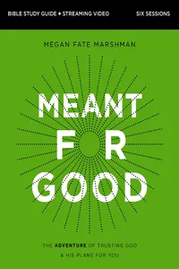 Meant for Good Bible Study Guide plus Streaming Video, Updated Edition_cover